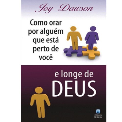 Como orar por alguém que está perto de você e longe de Deus Diversos Livro