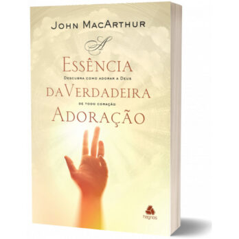 A Essência da Verdadeira Adoração