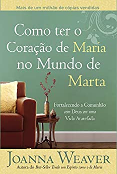 Como Ter o Coração de Maria no Mundo de Marta Diversos Livro