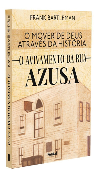 A História do Avivamento Azusa Religião e Espiritualidade Avivamento