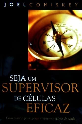 Seja um Supervisor de Celulas Eficaz Evangelismo Evangelhismo