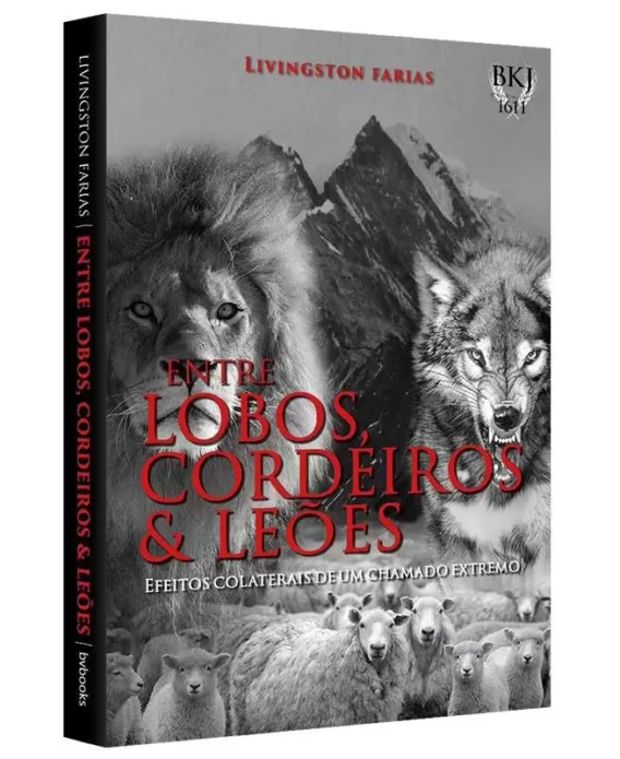 Entre Lobos, Cordeiros e Leões Livro Livro