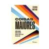 Coisas Maiores Livro Livro