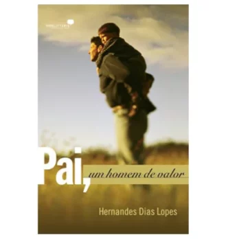 Pai, Um Homem de Valor Livro Livro Paternidade