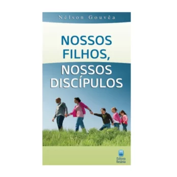 Nossos Filhos, Nossos Discipulos Familia Livro Educação de Filhos Nossos Filhos, Nossos Discipulos